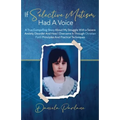 If Selective Mutism Had a Voice A True Compelling Story About My Struggle With A Severe Anxiety Disorder And How I Overcame it Through Christian Faith