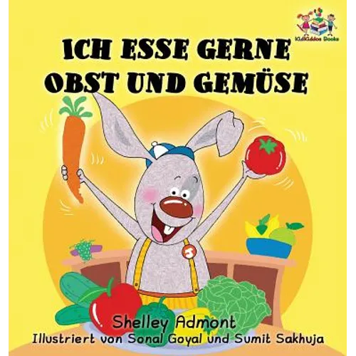 Ich esse gerne Obst und Gemüse (German Children's Book): I Love to Eat Fruits and Vegetables