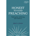 Honest to God Preaching: Talking Sin, Suffering, and Violence