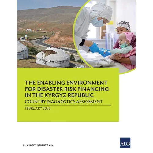 The Enabling Environment for Disaster Risk Financing in the Kyrgyz Republic: Country Diagnostics Assessment