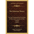 The Dzierzon Theory: Or the Fundamental Principles of Dzierzon's System of Bee Culture (1882)