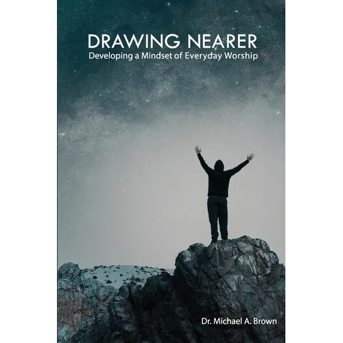 Drawing Nearer: Developing a Mindset of Everyday Worship