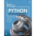 Learn Enough Python to Be Dangerous: Software Development, Flask Web Apps, and Beginning Data Science with Python