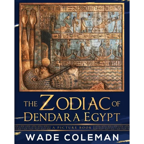 The Zodiac of Dendara Egypt: A Picture Book