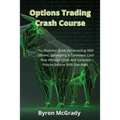 Options Trading Crash Course: The Essential Guide For Investing With Options, Generating A Consistent Cash Flow Without Effort, And Generate Passive
