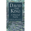 David the King: A Historical Inquiry