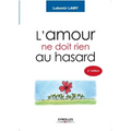 L'amour ne doit rien au hasard: De l'idée à la réalisation