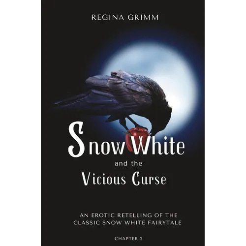 Snow White and the Vicious Curse: Chapter 2: An Erotic Retelling of the Classic Snow White Fairytale