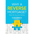Why a Reverse Mortgage?: Real-life Success Stories