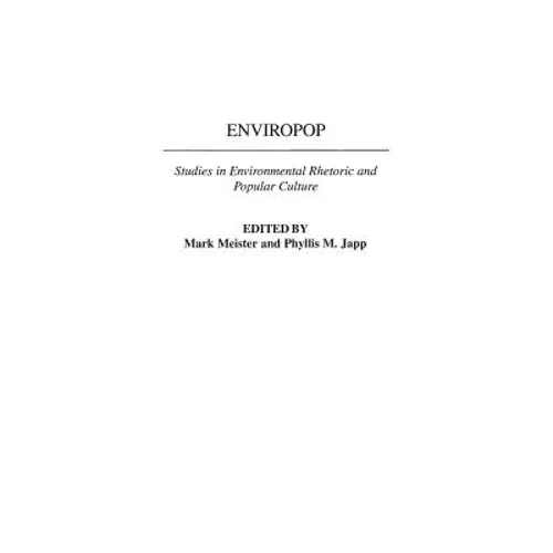 Enviropop: Studies in Environmental Rhetoric and Popular Culture