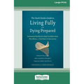 The Death Doula's Guide to Living Fully and Dying Prepared: An Essential Workbook to Help You Reflect Back, Plan Ahead, and Find Peace on Your Journey