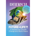 Future=life?!: A Solution for Climate Change and World Peace