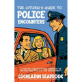 The Citizen's Guide to Police Encounters: A Concise Constitutional Handbook on Interacting with U.S. Law Enforcement