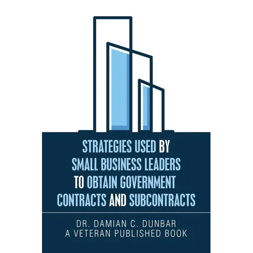 Strategies Used by Small Business Leaders to Obtain Government Contracts and Subcontracts