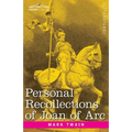 Personal Recollections of Joan of Arc: by the Sieur Louis de Conte