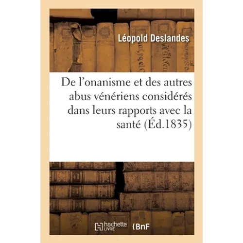 de l'Onanisme Et Des Autres Abus Vénériens Considérés Dans Leurs Rapports Avec La Santé