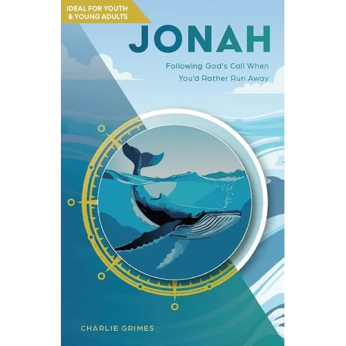 Jonah: Following God's Call When You'd Rather Run Away