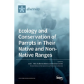 Ecology and Conservation of Parrots in Their Native and Non-Native Ranges