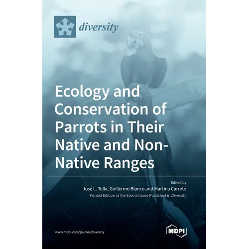 Ecology and Conservation of Parrots in Their Native and Non-Native Ranges