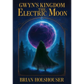 Gwyn's Kingdom - The Electric Moon: Hardcover
