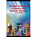 Forward to Beijing: A Guide to the Summer Olympics
