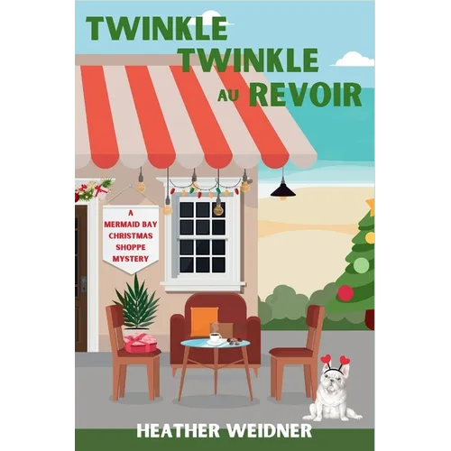 Twinkle Twinkle Au Revoir: A Mermaid Bay Christmas Shoppe Mystery