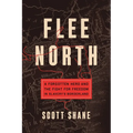 Flee North: A Forgotten Hero and the Fight for Freedom in Slavery's Borderland