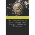 The Ultimate Guide to Bitcoin Mining: From Basics to Advanced Techniques