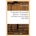 L'Exposition Des Primitifs Français., La Peinture En France Sous Les Valois