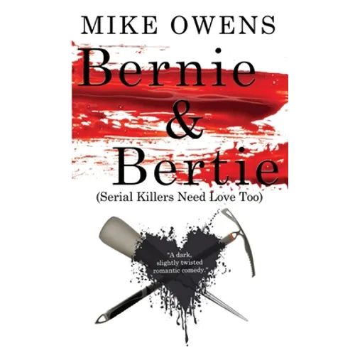 Bernie & Bertie (Serial Killers Need Love Too)