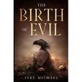 The Birth of Evil