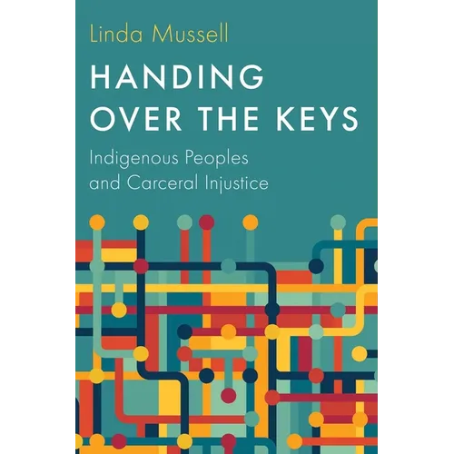Handing Over the Keys: Indigenous Peoples and Carceral Injustice