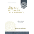 El Servicio Razonable del Cristiano - Vol. 3: Soteriologia