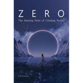 Zero: The Starting Point of Creating Reality