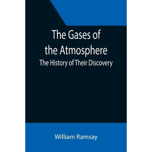 The Gases of the Atmosphere: The History of Their Discovery