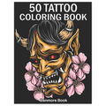 50 Tattoo Coloring Book: An Adult Coloring Book with Awesome and Relaxing Tattoo Designs for Men and Women Coloring Pages