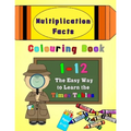 Multiplication Facts Colouring Book 1-12: The Easy Way to Learn the Times Tables