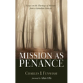 Mission as Penance: Essays on the Theology of Mission from a Canadian Context