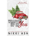 Wrapped Up in You: a single mom, firefighter, small town romance