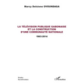 La télévision publique gabonaise et la construction d'une communauté nationale: 1963-2014
