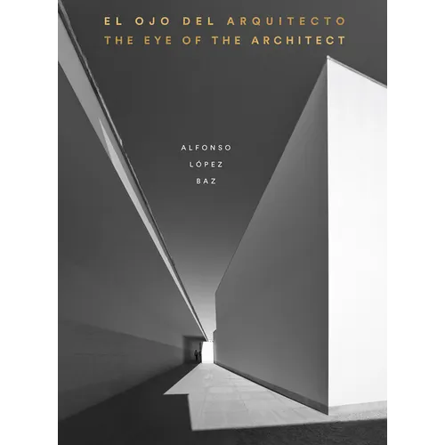 The Eye of the Architect: Photographs by Alfonso López Baz