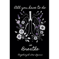All you have to do is breathe