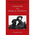 Official History of the Second World War - Medical Services: Casualties and Medical Statistics