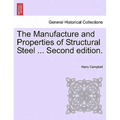 The Manufacture and Properties of Structural Steel ... Second Edition.