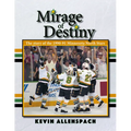 Mirage of Destiny: The Story of the 1990-91 Minnesota North Stars