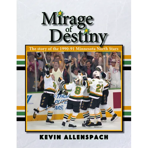 Mirage of Destiny: The Story of the 1990-91 Minnesota North Stars