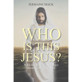 Who Is This Jesus?: What the Word of God Says about the Word of God