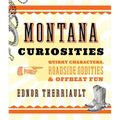 Montana Curiosities: Quirky Characters, Roadside Oddities & Offbeat Fun