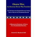 Obama Won, but Romney Almost Was President: How the Democrats Targeted Electoral College Votes to Win the 2012 Presidential Election