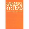 Slash/Mulch Systems: Sustainable Methods for Tropical Agriculture